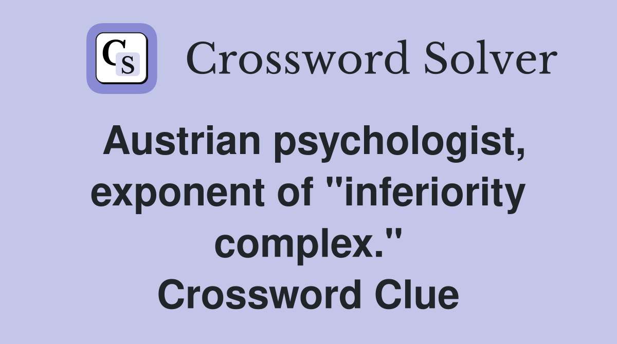 Austrian psychologist, exponent of "inferiority complex." Crossword Clue