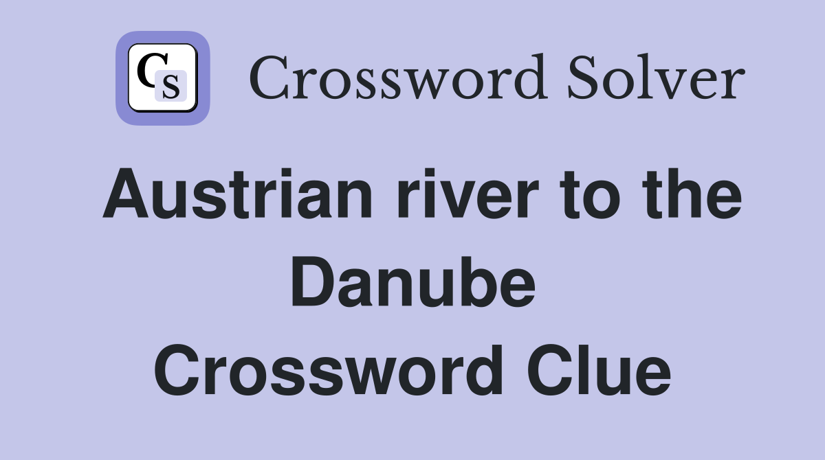 Austrian river to the Danube Crossword Clue