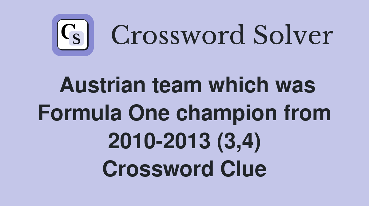 Austrian team which was Formula One champion from 2010-2013 (3,4) Crossword Clue