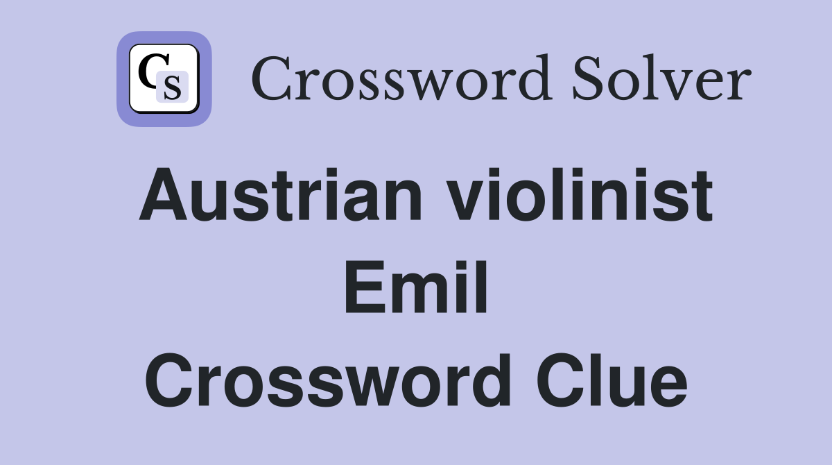 Austrian violinist Emil Crossword Clue