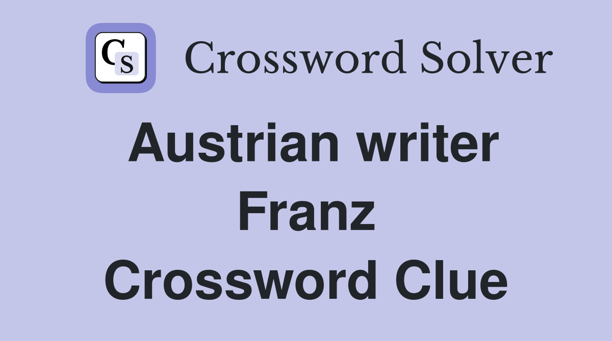 Austrian writer Franz Crossword Clue