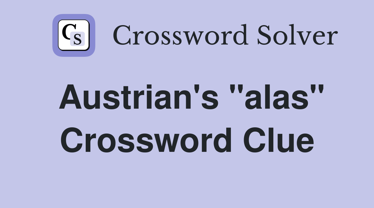Austrian's "alas" Crossword Clue