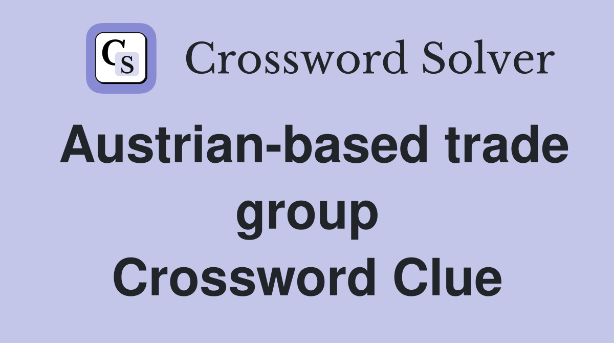 Austrian-based trade group Crossword Clue