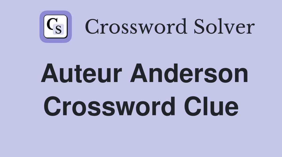 Auteur Anderson Crossword Clue