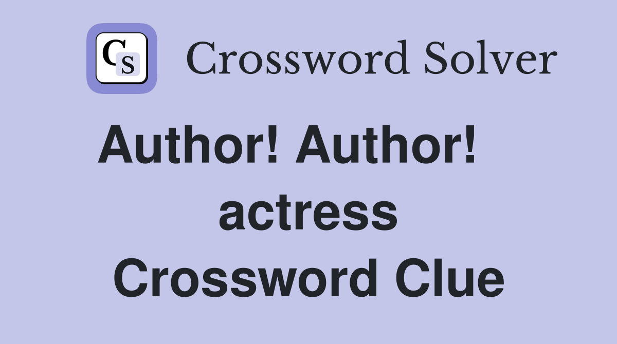 Author! Author!     actress Crossword Clue