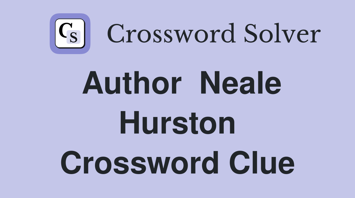 Author  Neale Hurston Crossword Clue
