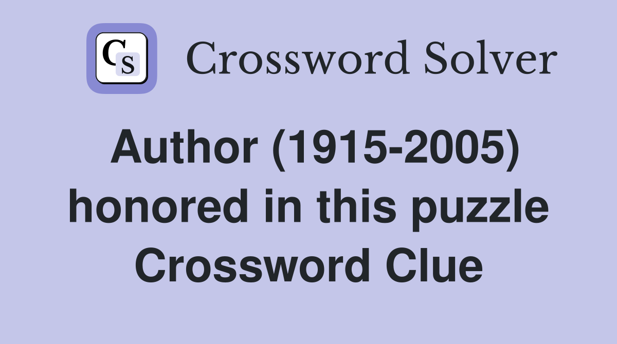 Author (1915-2005) honored in this puzzle Crossword Clue