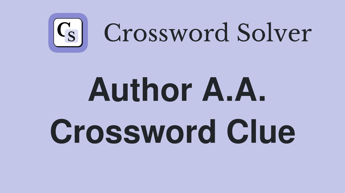 Author A.A. Crossword Clue