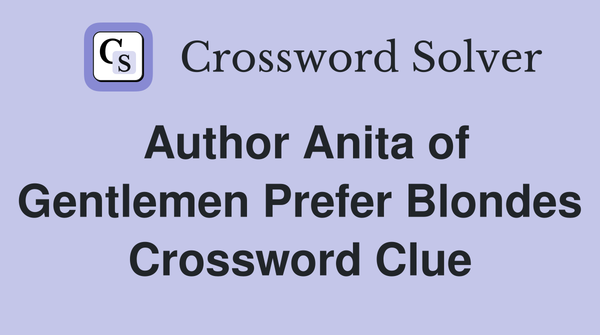 Author Anita of Gentlemen Prefer Blondes Crossword Clue