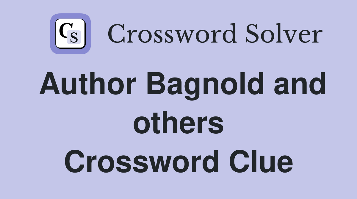 Author Bagnold and others Crossword Clue