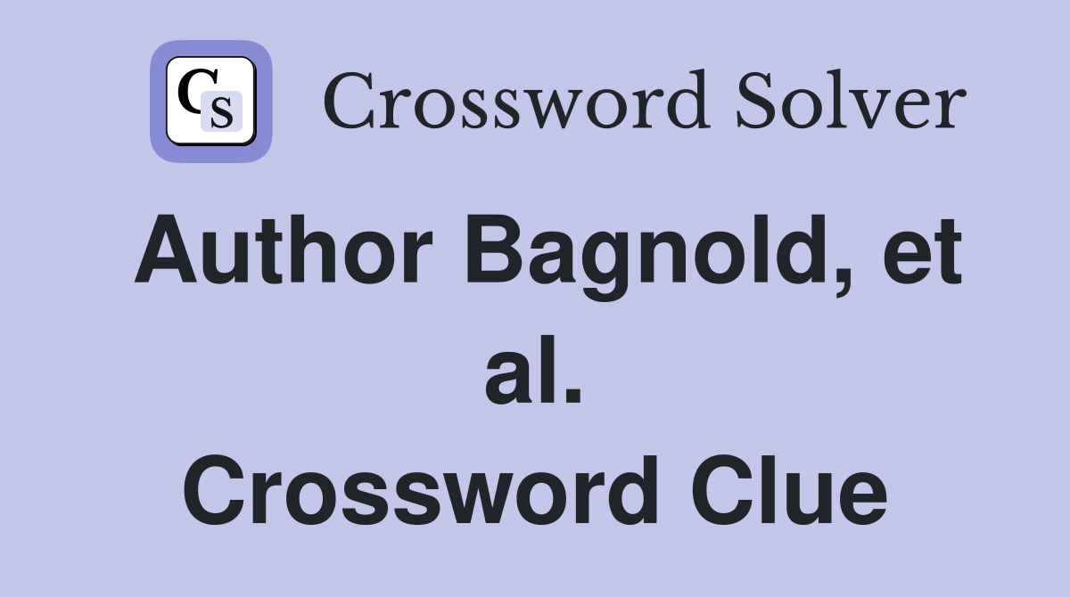 Author Bagnold, et al. Crossword Clue