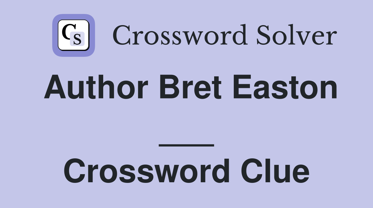 Author Bret Easton ___ Crossword Clue