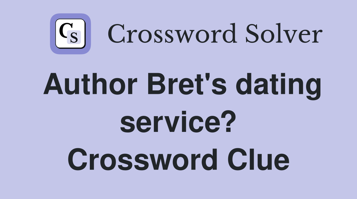 Author Bret's dating service? Crossword Clue