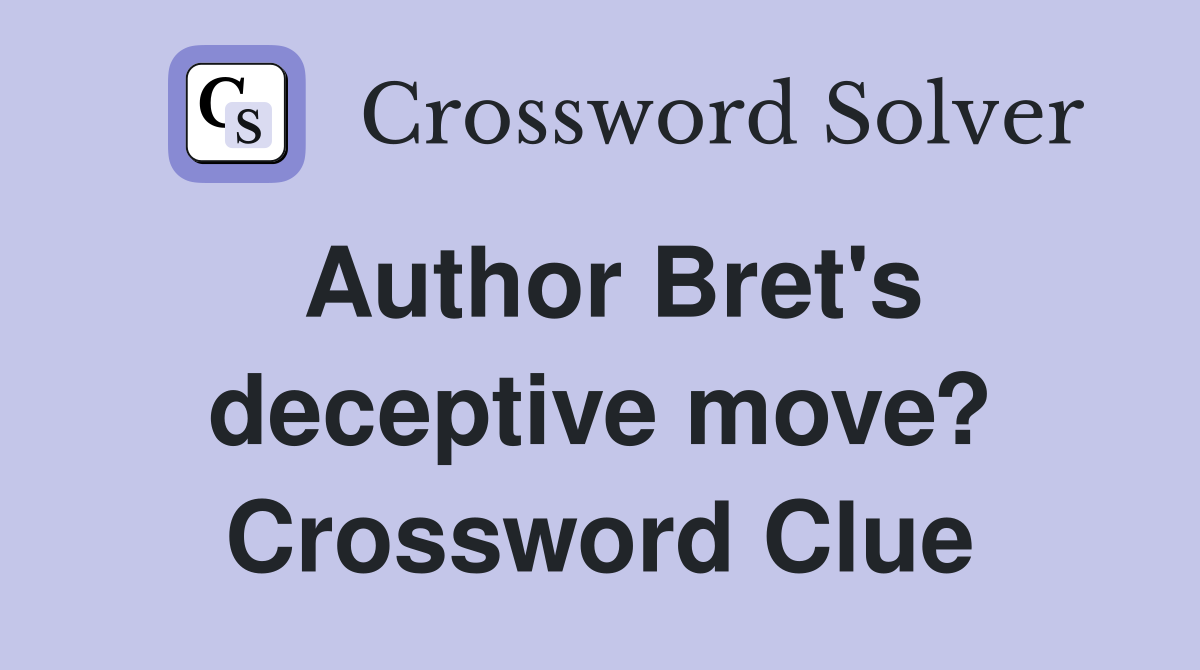 Author Bret's deceptive move? Crossword Clue