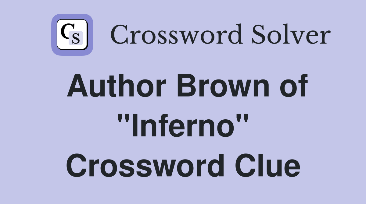 Author Brown of "Inferno" Crossword Clue
