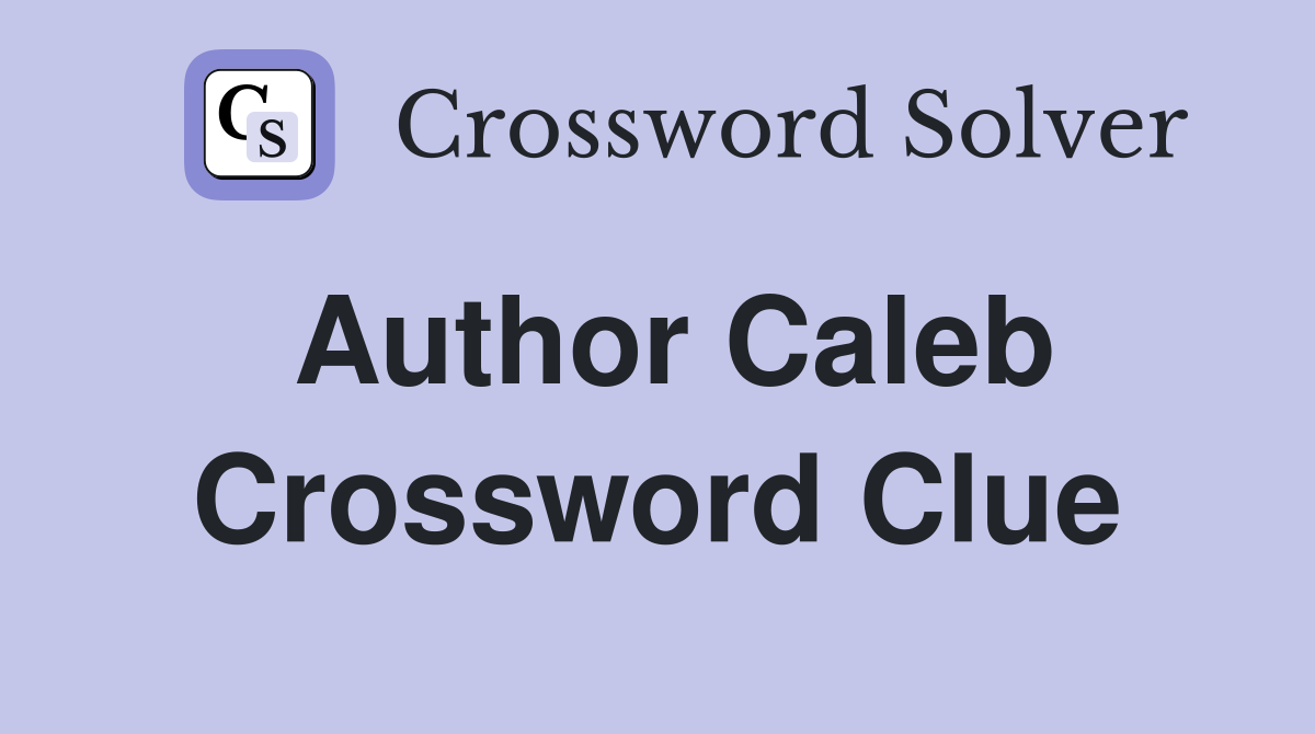 Author Caleb Crossword Clue