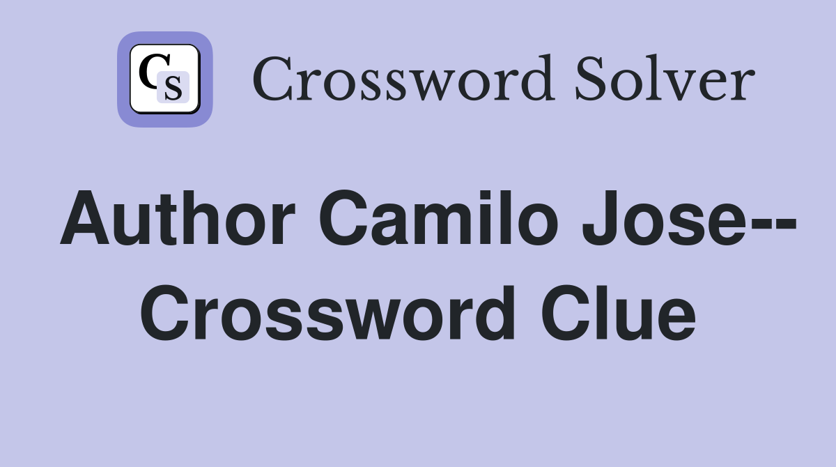 Author Camilo Jose-- Crossword Clue
