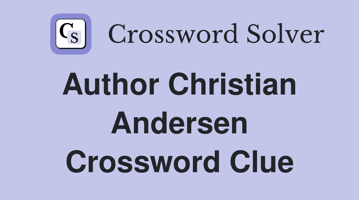 Author Christian  Andersen Crossword Clue