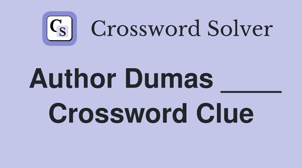 Author Dumas ____ Crossword Clue