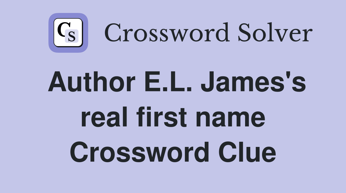 Author E.L. James's real first name Crossword Clue