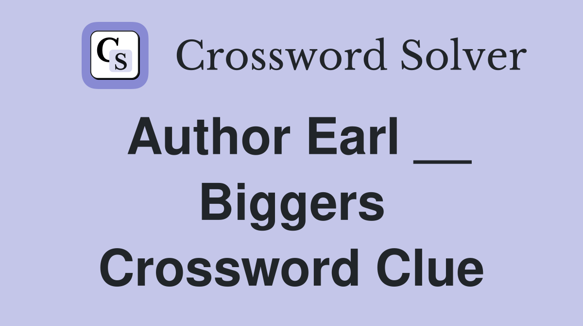 Author Earl __ Biggers Crossword Clue