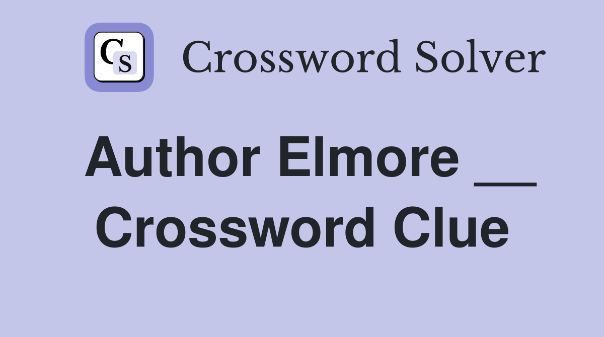 Author Elmore __ Crossword Clue