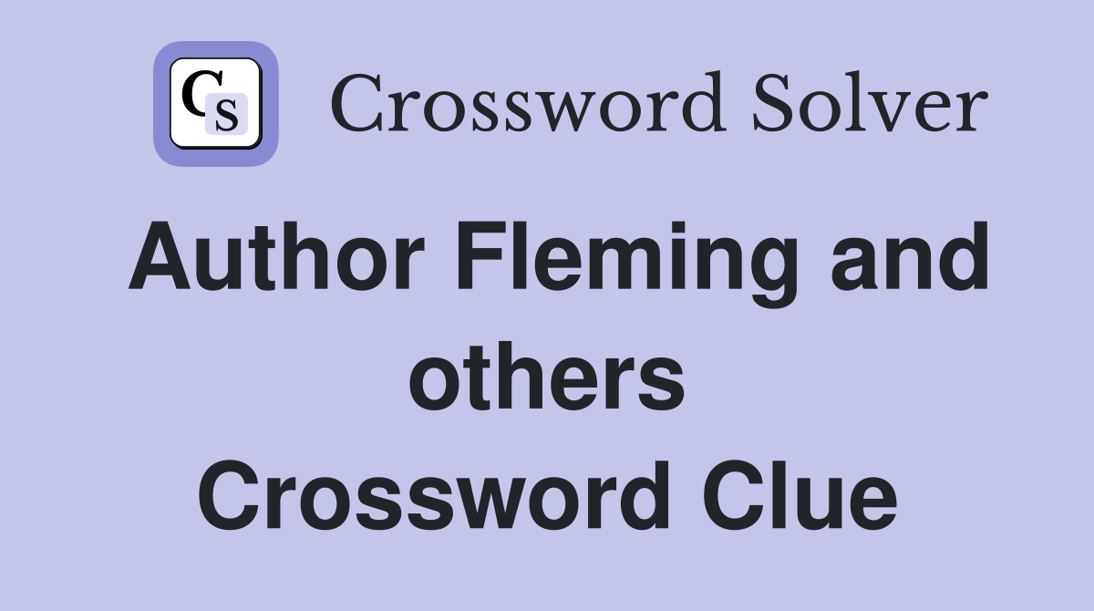 Author Fleming and others Crossword Clue