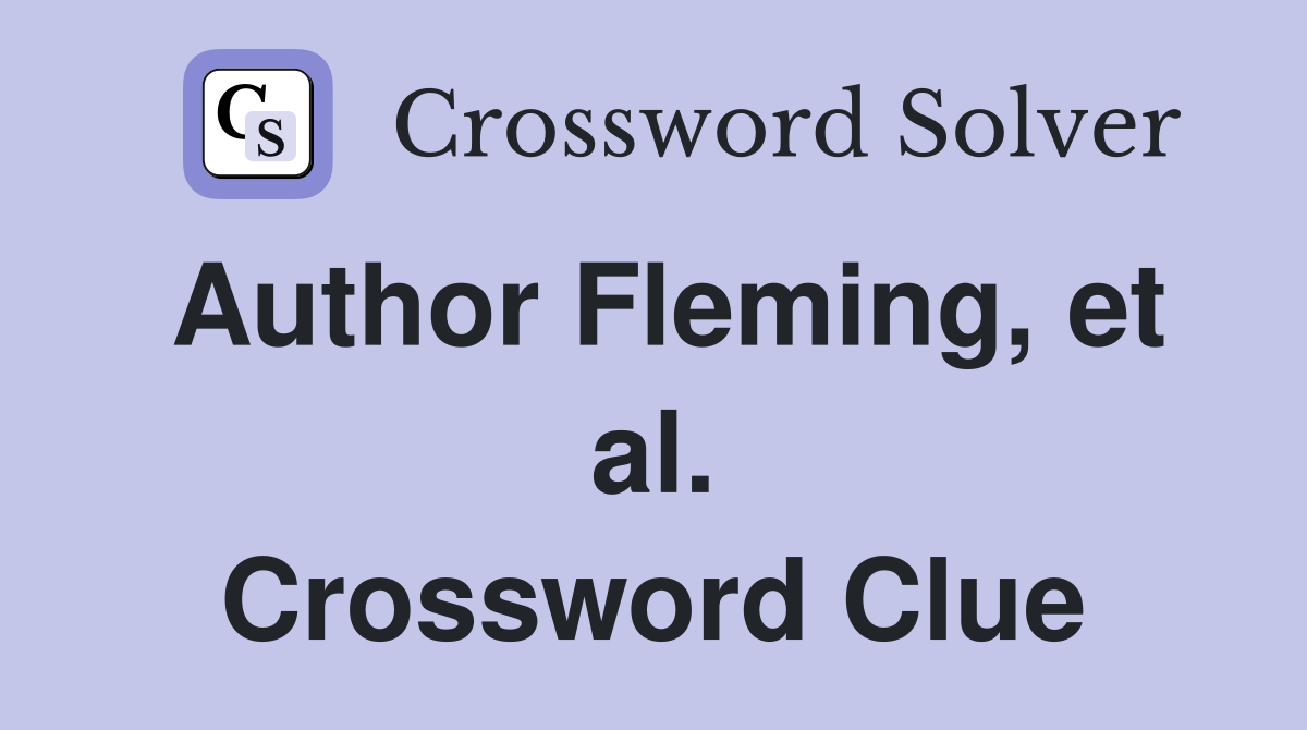 Author Fleming, et al. Crossword Clue