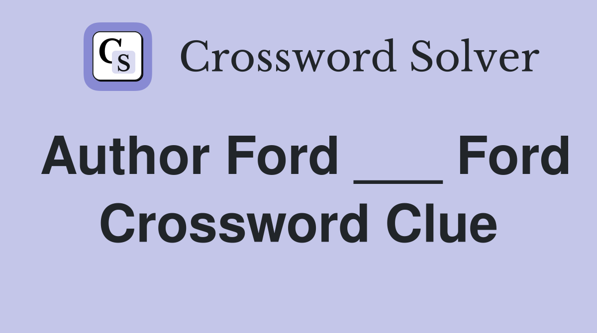 Author Ford ___ Ford Crossword Clue