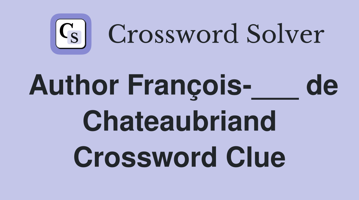 Author François-___ de Chateaubriand Crossword Clue