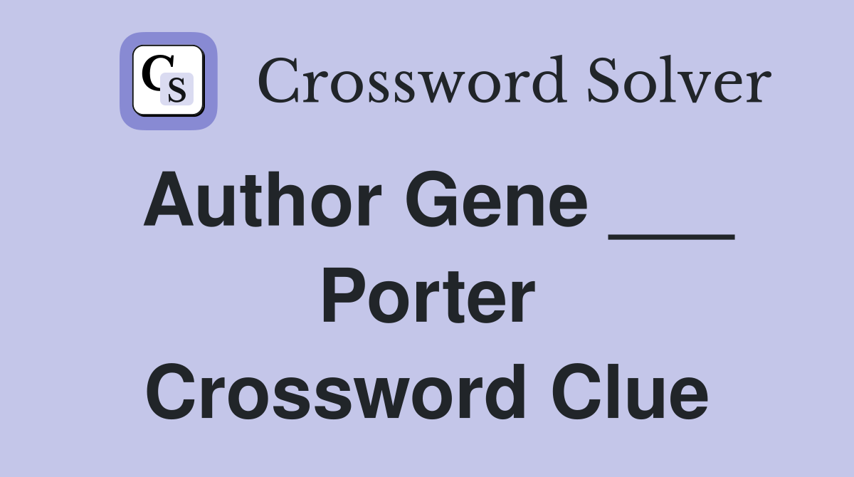 Author Gene ___ Porter Crossword Clue