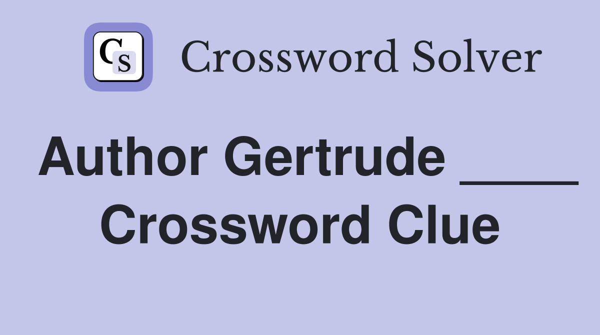Author Gertrude ____ Crossword Clue