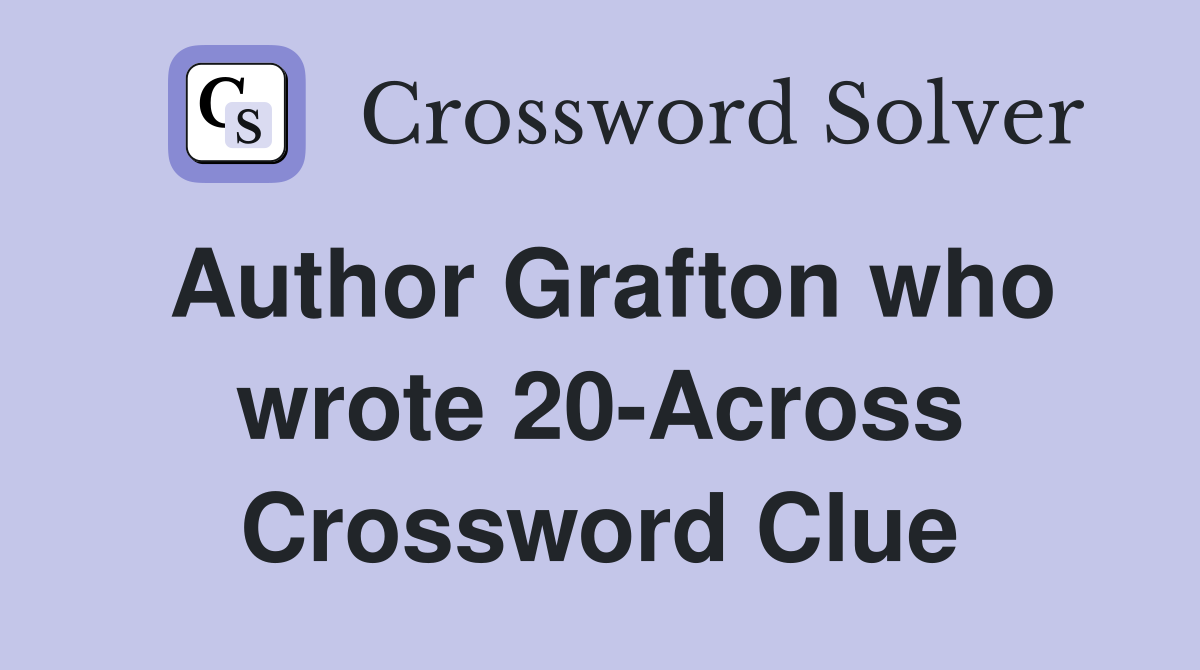 Author Grafton who wrote 20-Across Crossword Clue