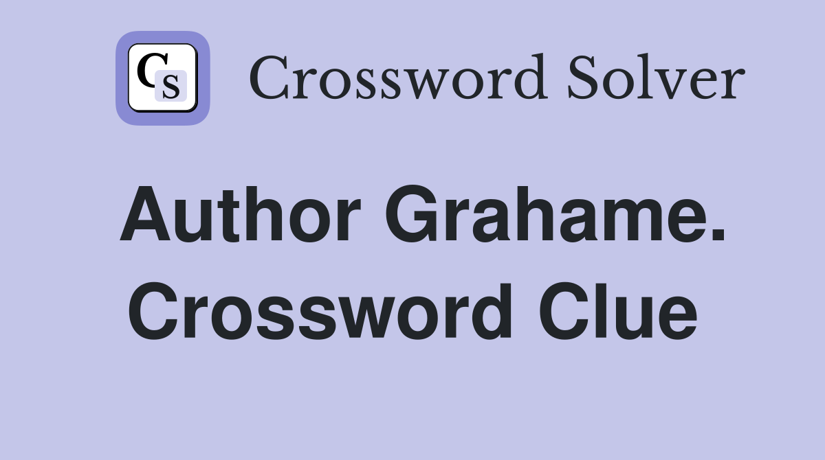 Author Grahame. Crossword Clue