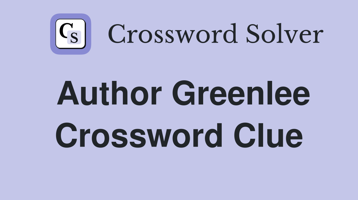 Author Greenlee Crossword Clue