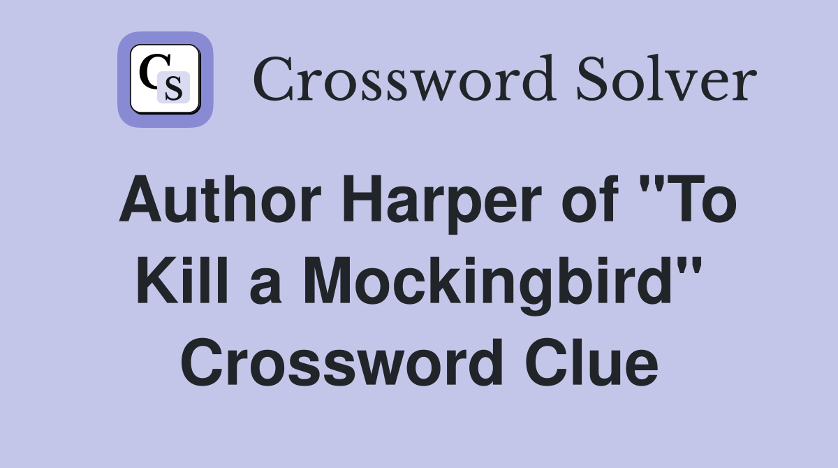 Author Harper of "To Kill a Mockingbird" Crossword Clue