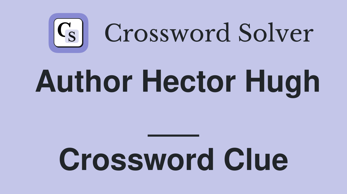 Author Hector Hugh ___ Crossword Clue