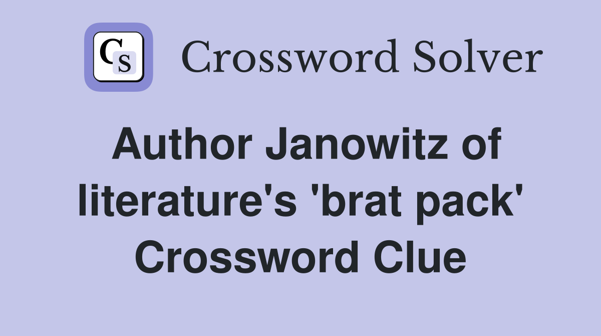 Author Janowitz of literature's 'brat pack' Crossword Clue