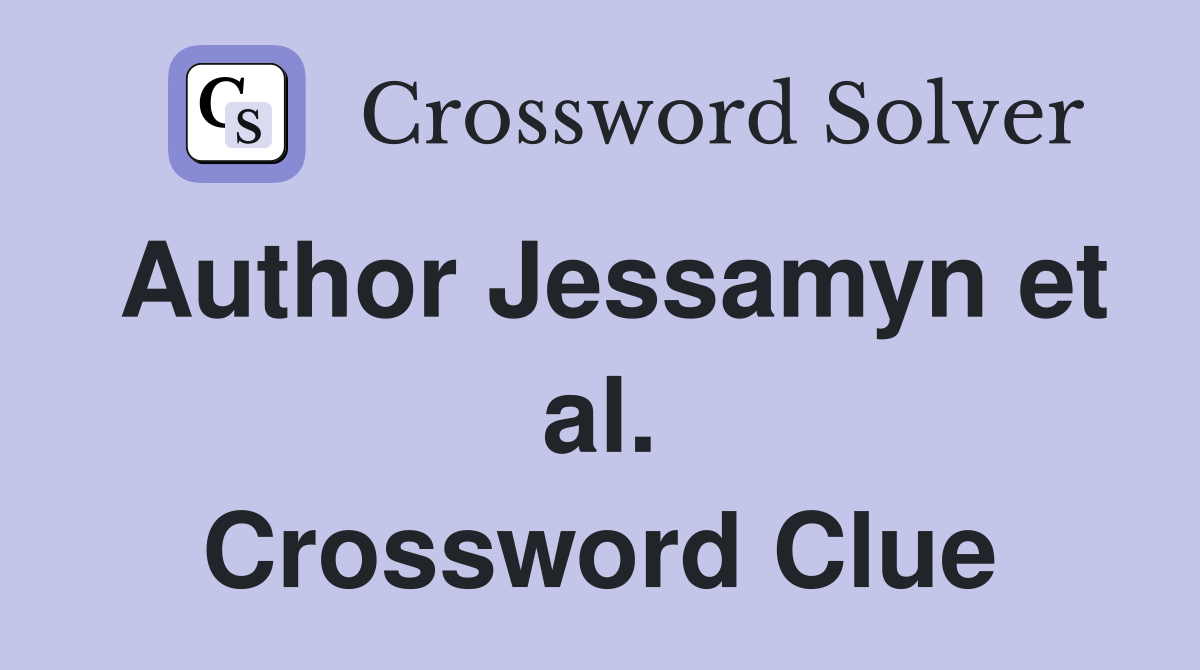 Author Jessamyn et al. Crossword Clue
