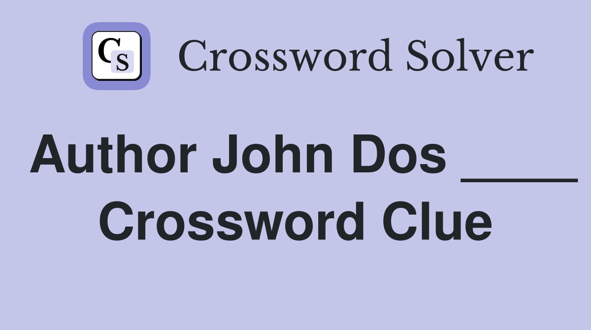 Author John Dos ____ Crossword Clue