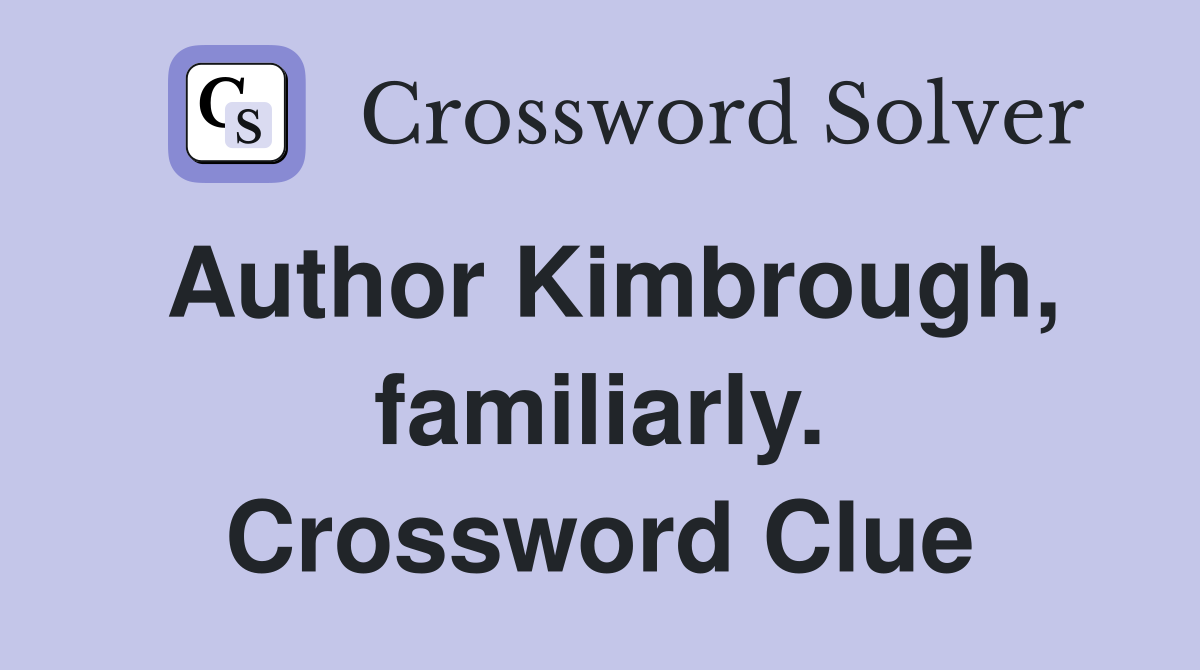 Author Kimbrough, familiarly. Crossword Clue