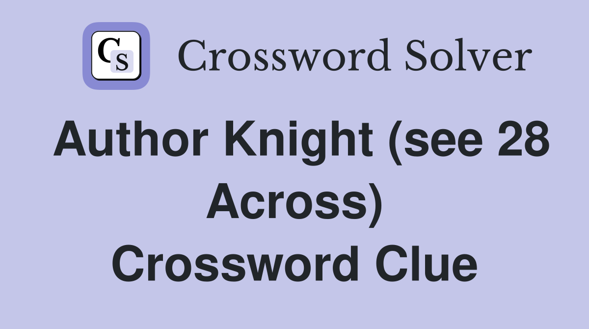 Author Knight (see 28 Across) Crossword Clue