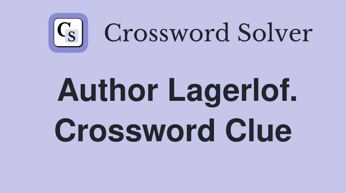 Author Lagerlof. Crossword Clue
