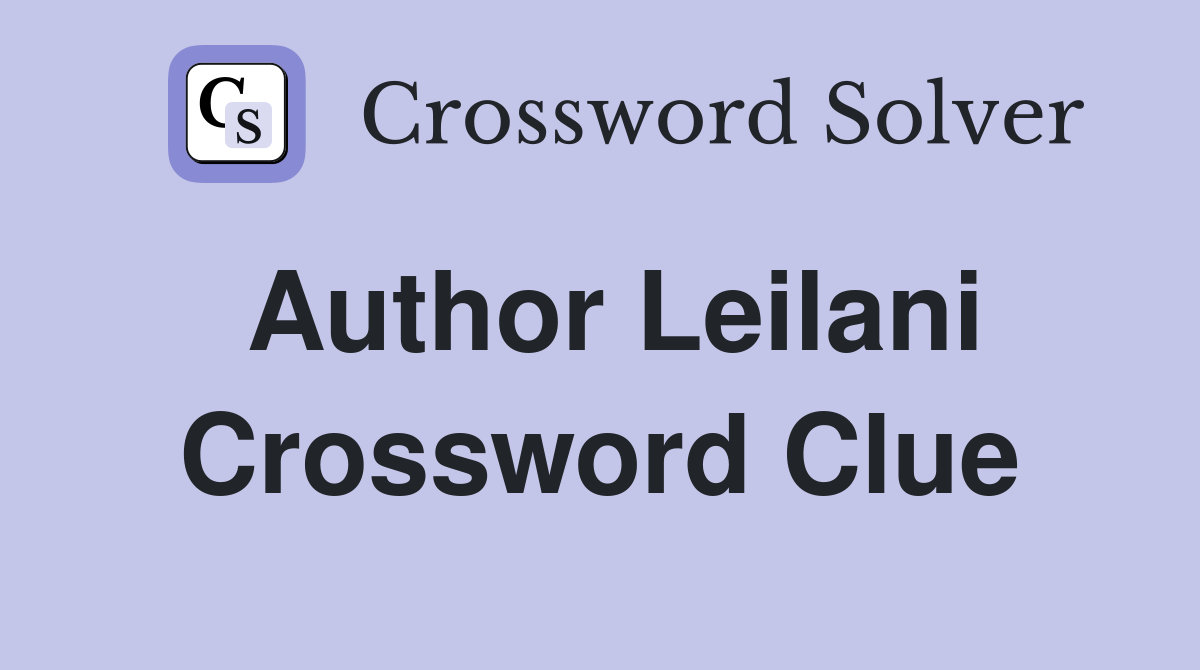 Author Leilani Crossword Clue