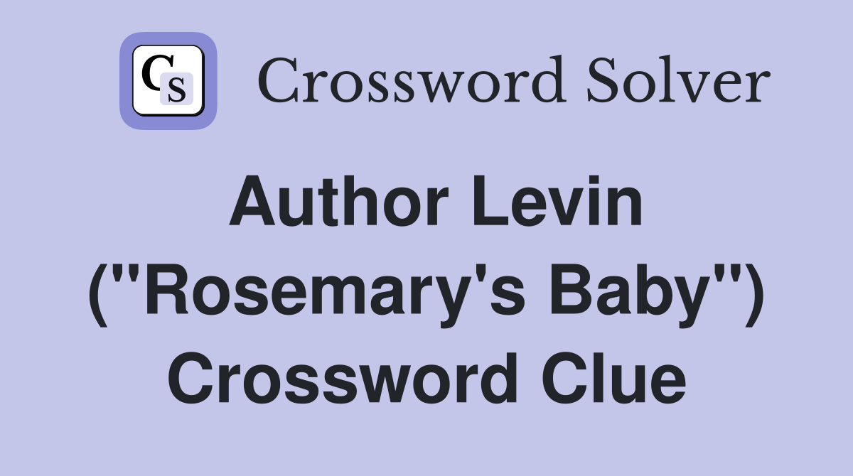 Author Levin ("Rosemary's Baby") Crossword Clue