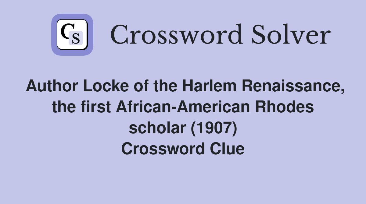 Author Locke of the Harlem Renaissance, the first African-American Rhodes scholar (1907) Crossword Clue
