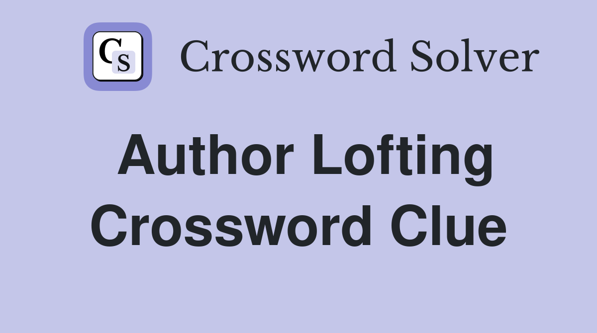 Author Lofting Crossword Clue