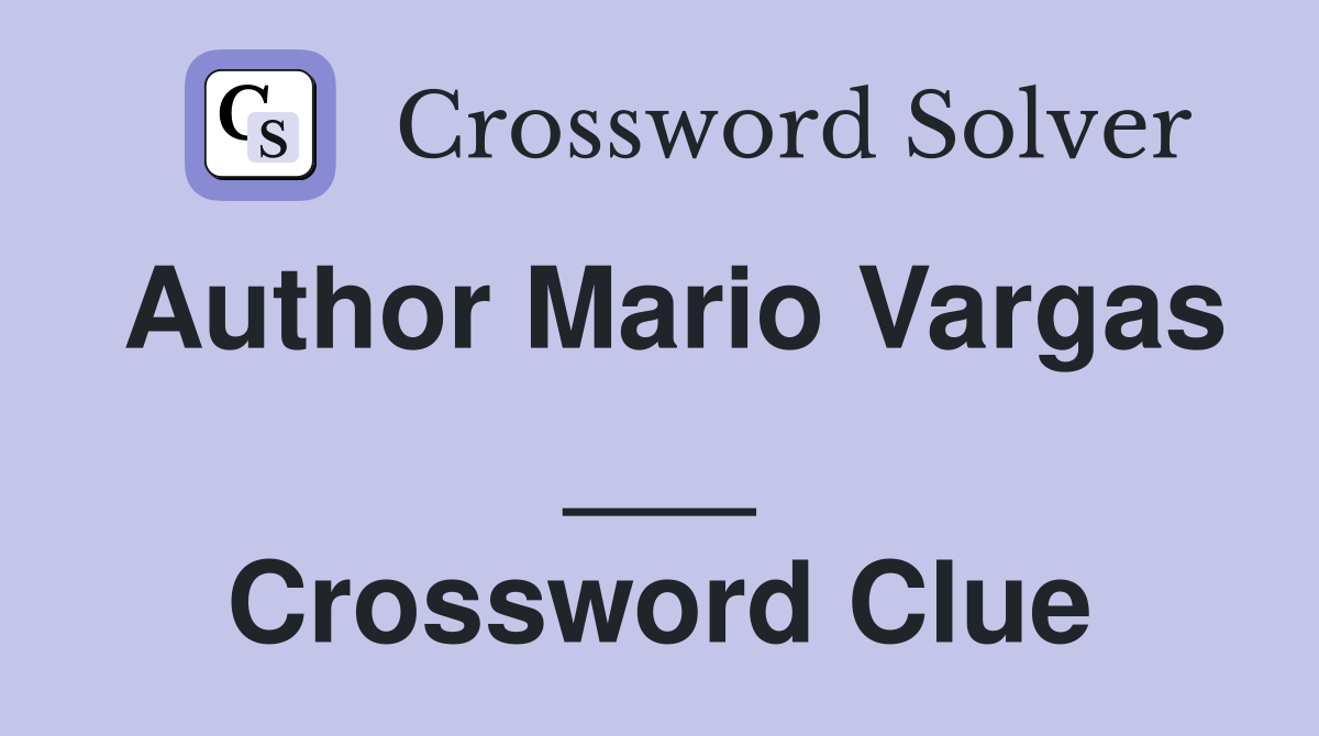 Author Mario Vargas ___ Crossword Clue