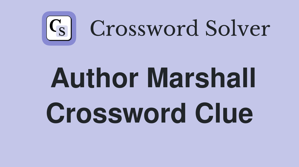 Author Marshall Crossword Clue