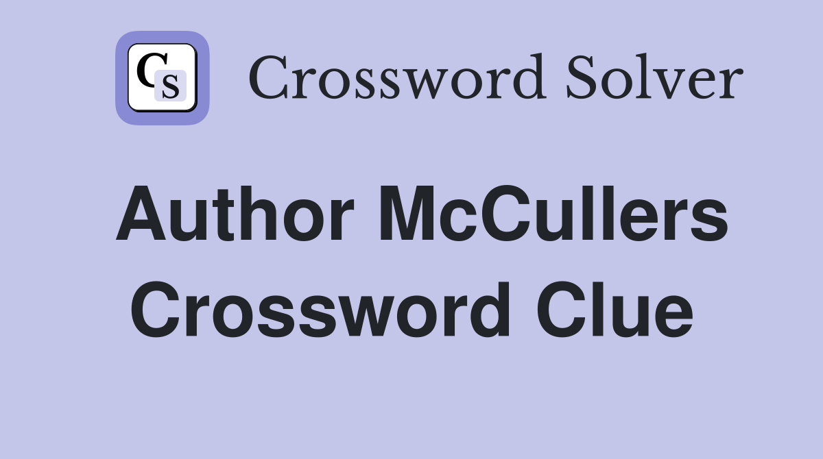 Author McCullers Crossword Clue